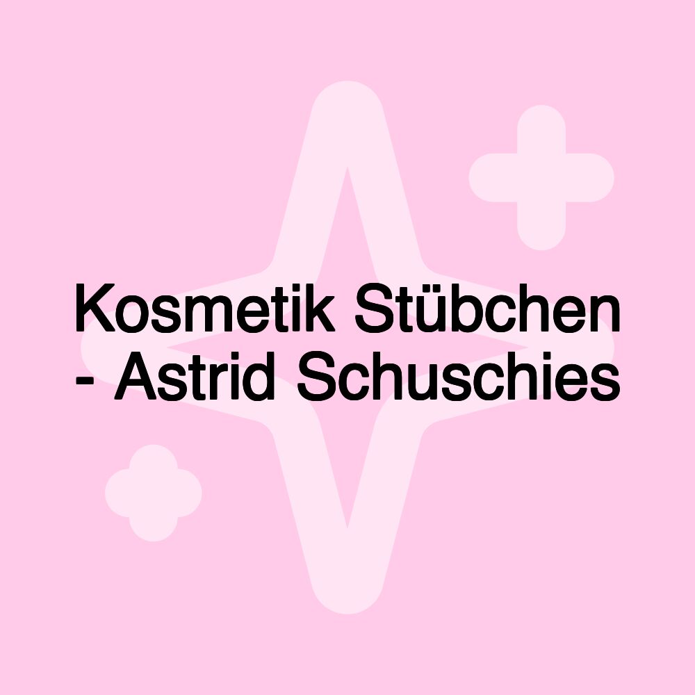 Kosmetik Stübchen - Astrid Schuschies