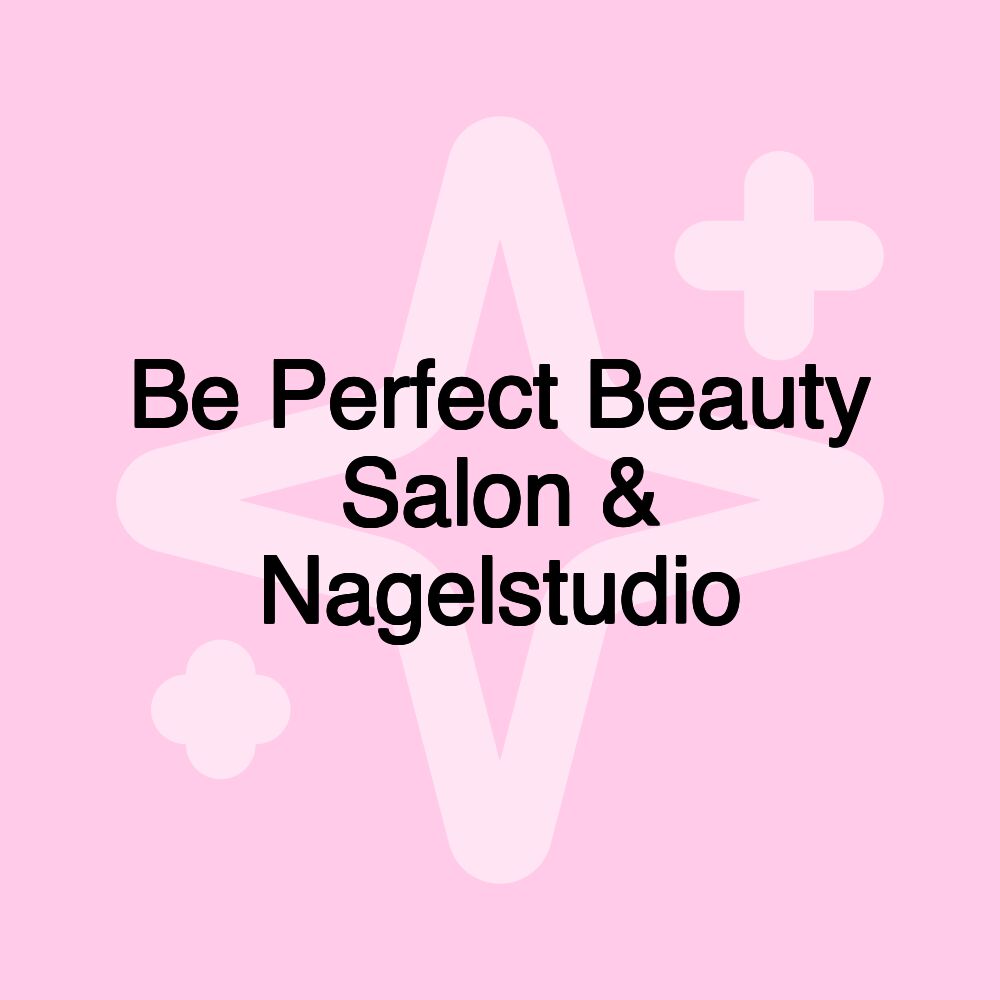 Be Perfect Beauty Salon & Nagelstudio