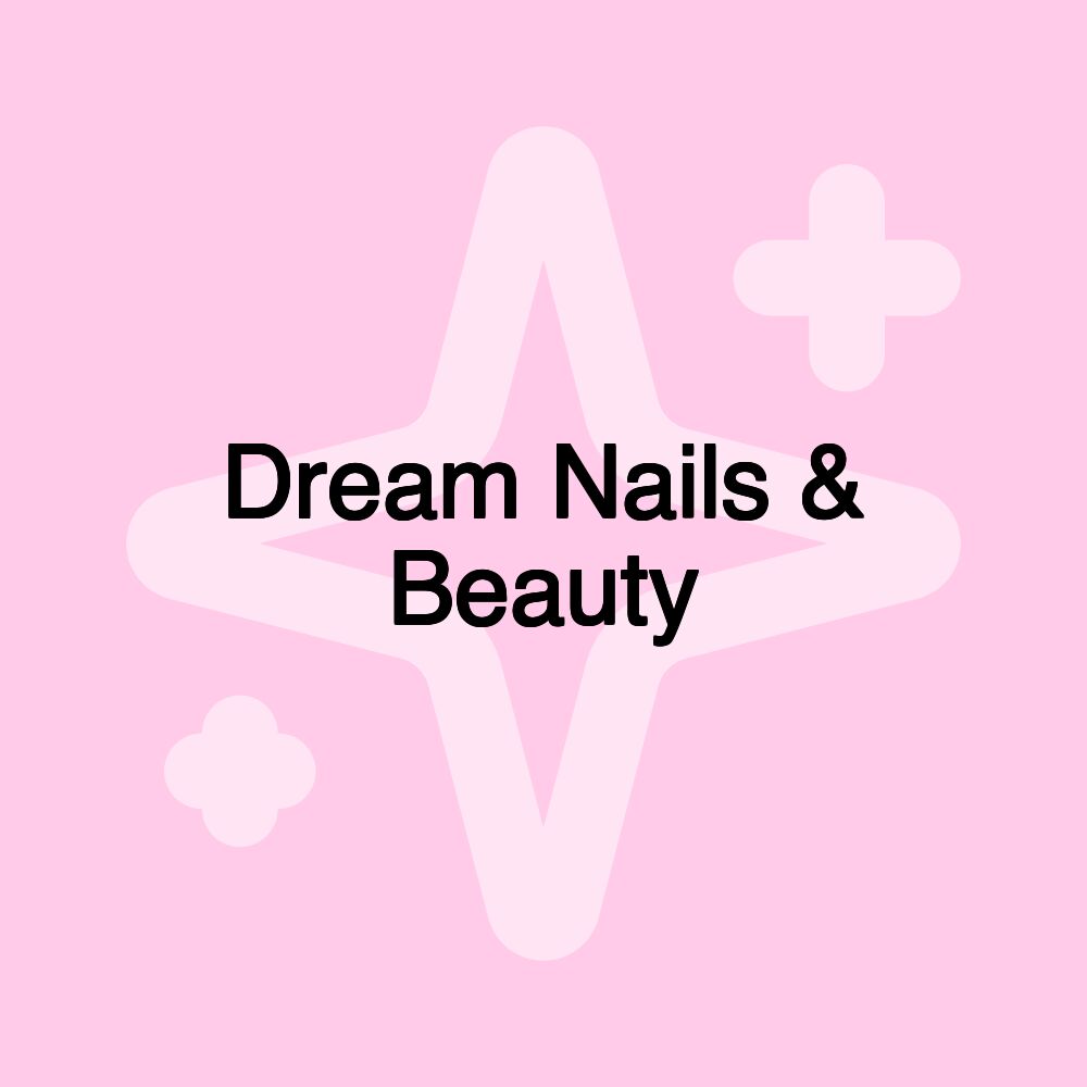 Dream Nails & Beauty