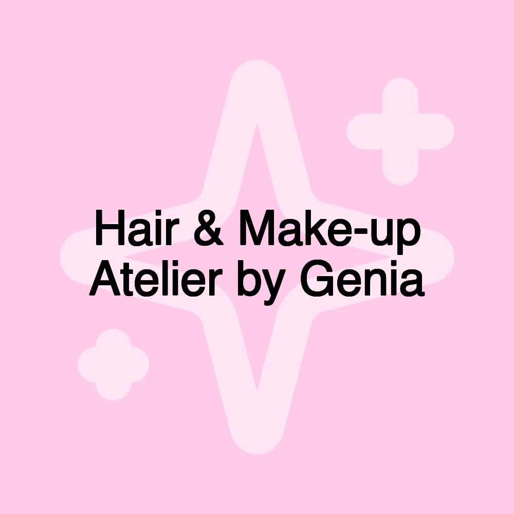 Hair & Make-up Atelier by Genia