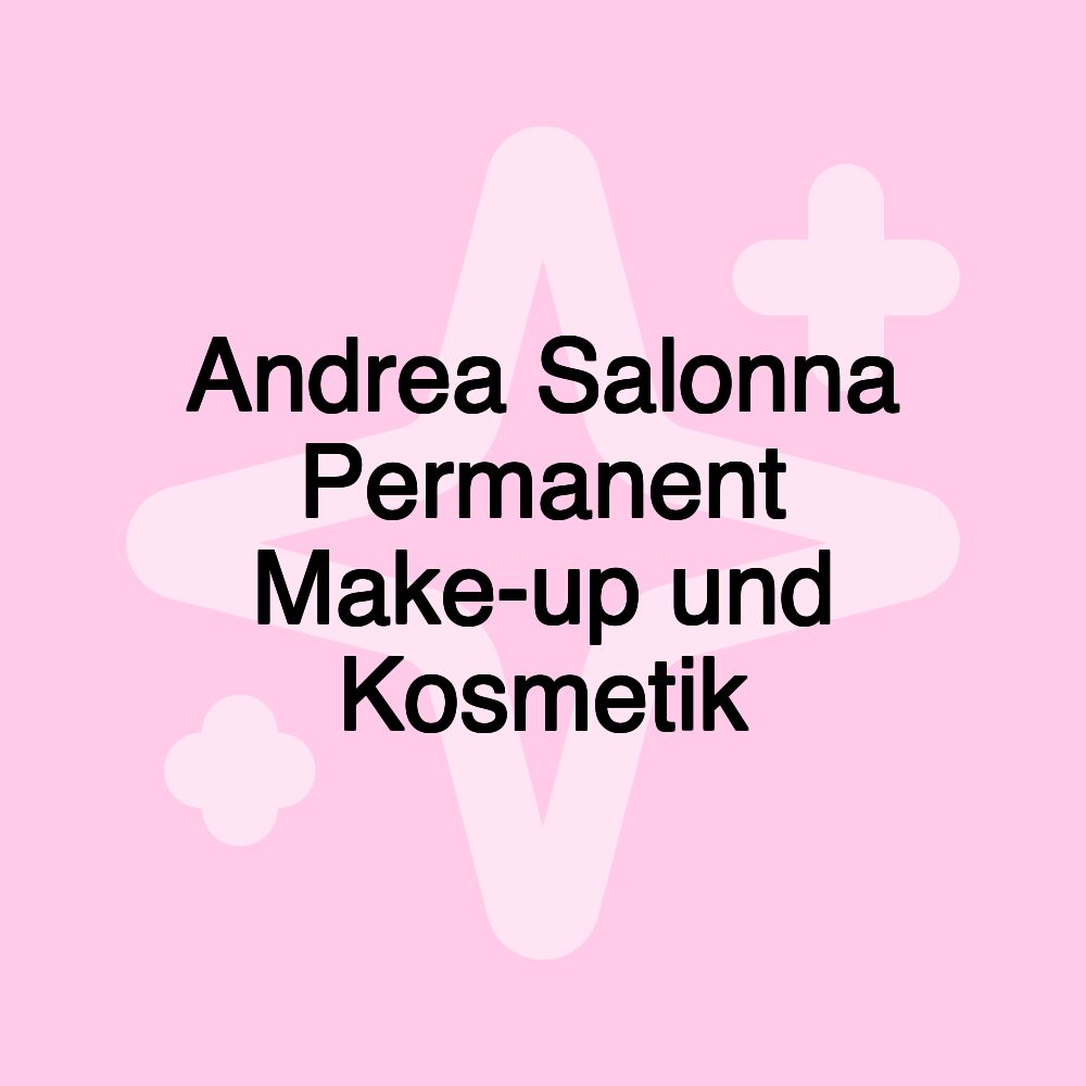 Andrea Salonna Permanent Make-up und Kosmetik