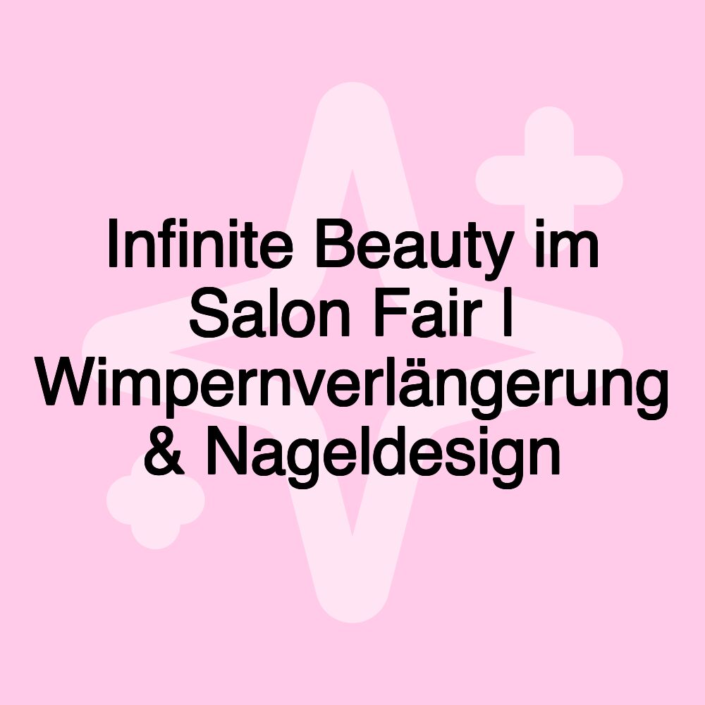 Infinite Beauty im Salon Fair | Wimpernverlängerung & Nageldesign