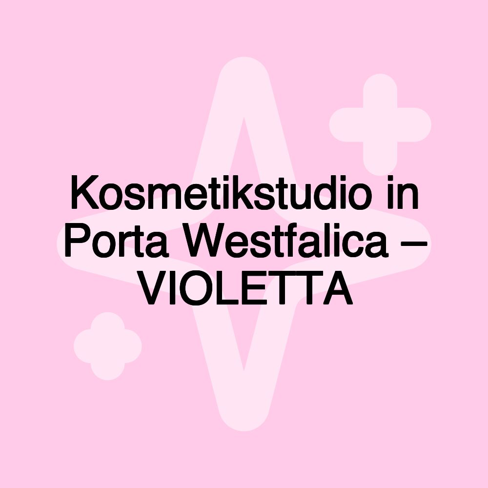 Kosmetikstudio in Porta Westfalica – VIOLETTA