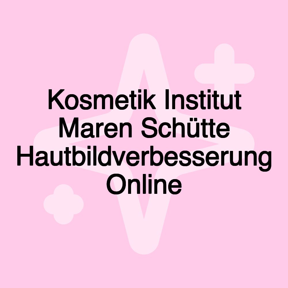 Kosmetik Institut Maren Schütte Hautbildverbesserung Online