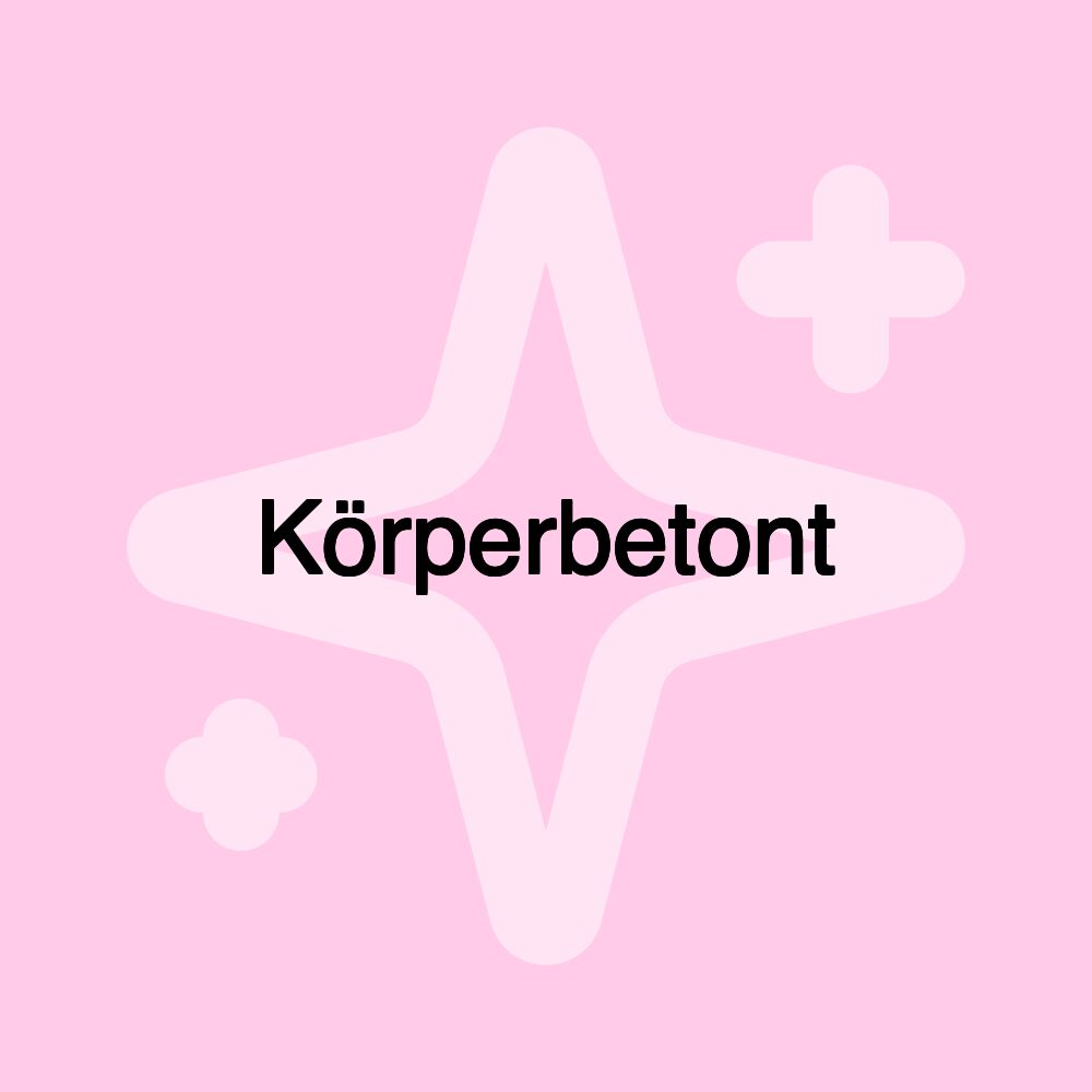 Körperbetont