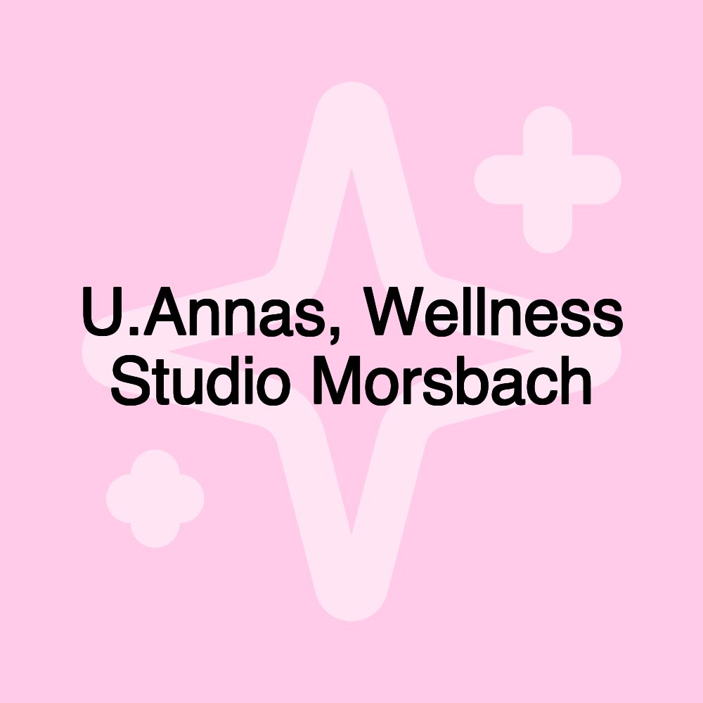 U.Annas, Wellness Studio Morsbach