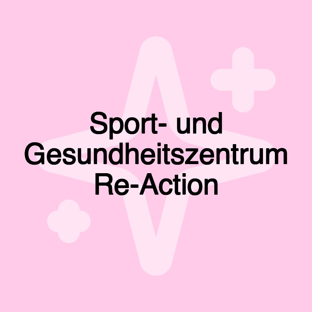 Sport- und Gesundheitszentrum Re-Action