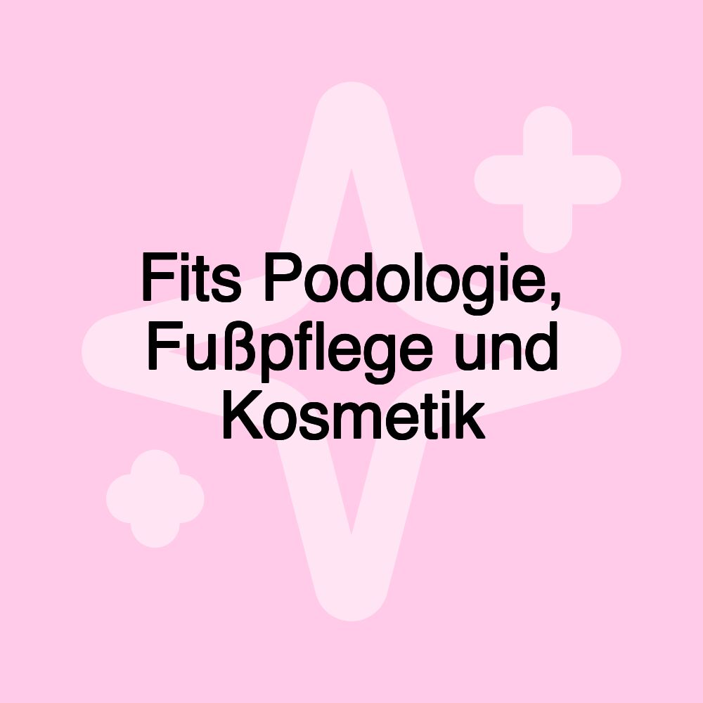 Fits Podologie, Fußpflege und Kosmetik