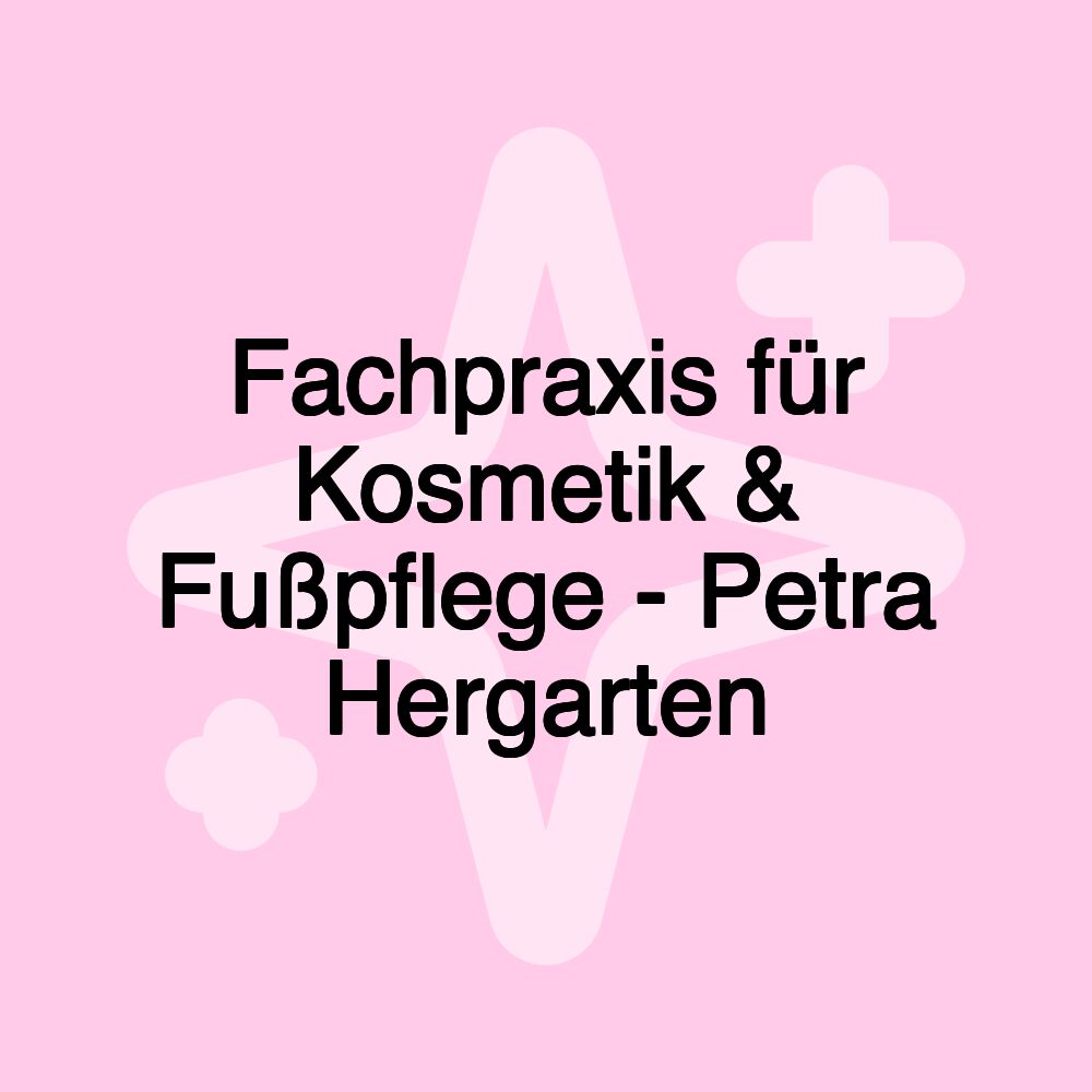 Fachpraxis für Kosmetik & Fußpflege - Petra Hergarten