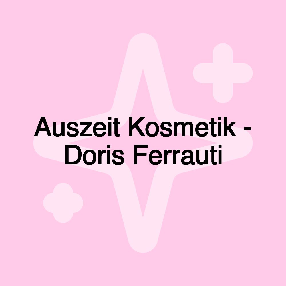 Auszeit Kosmetik - Doris Ferrauti