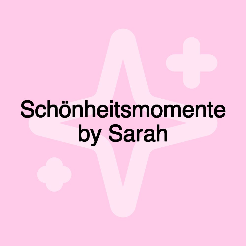 Schönheitsmomente by Sarah