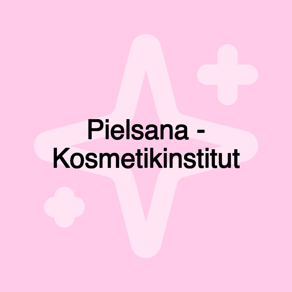 Pielsana - Kosmetikinstitut