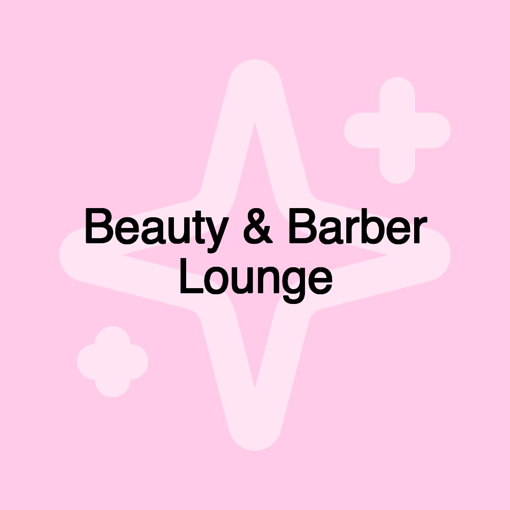 Beauty & Barber Lounge