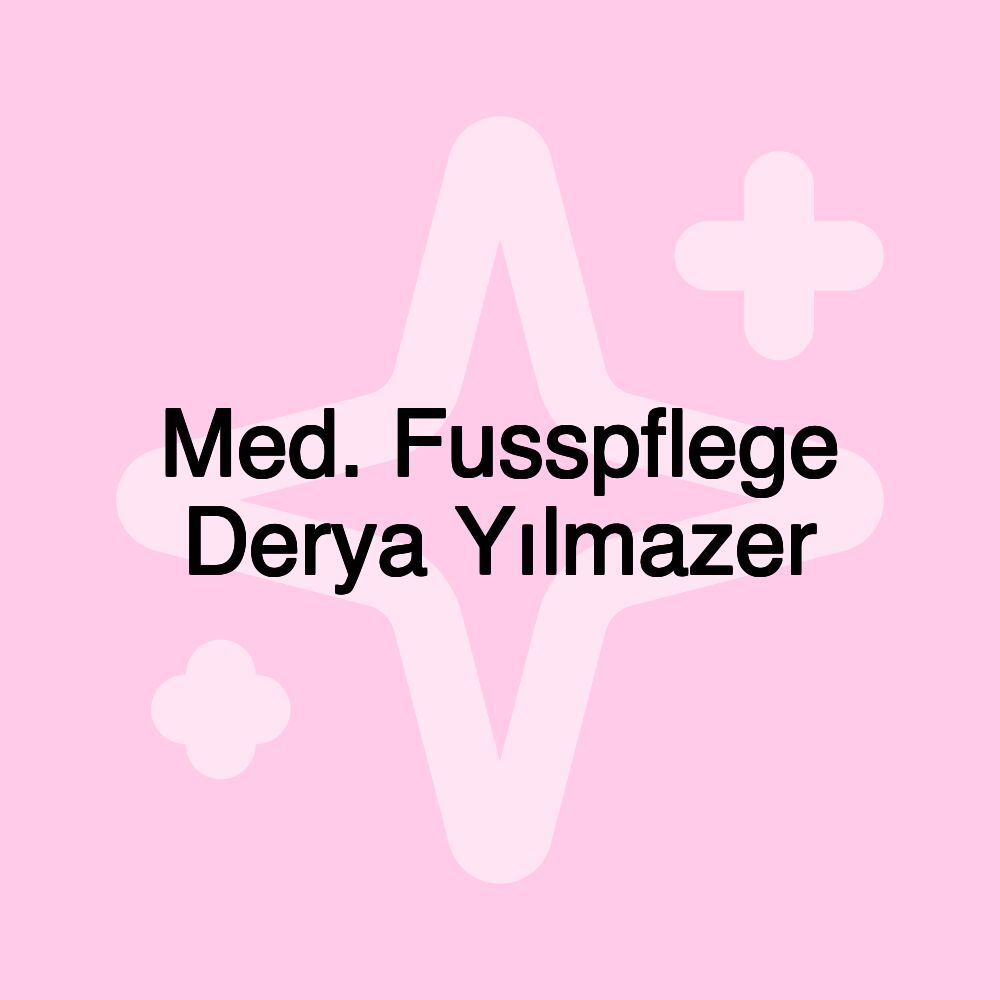 Med. Fusspflege Derya Yılmazer