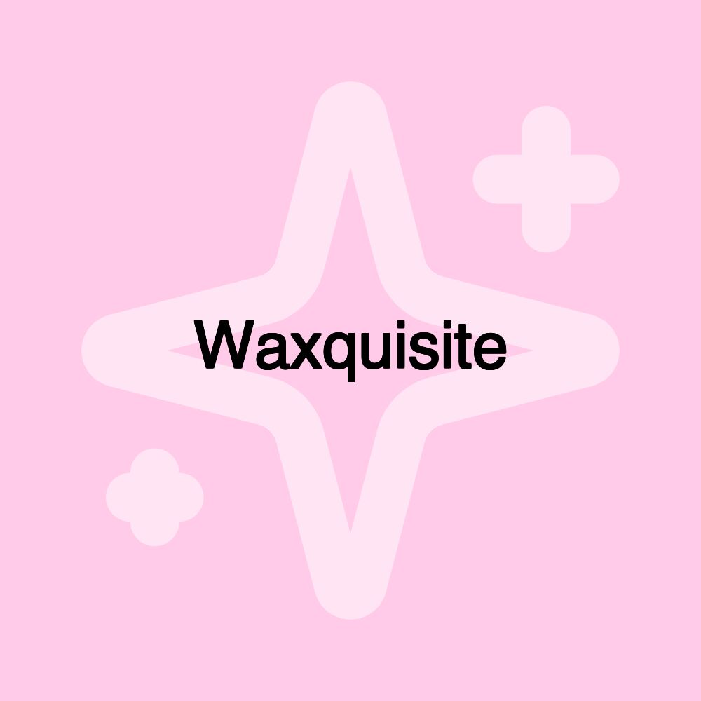 Waxquisite