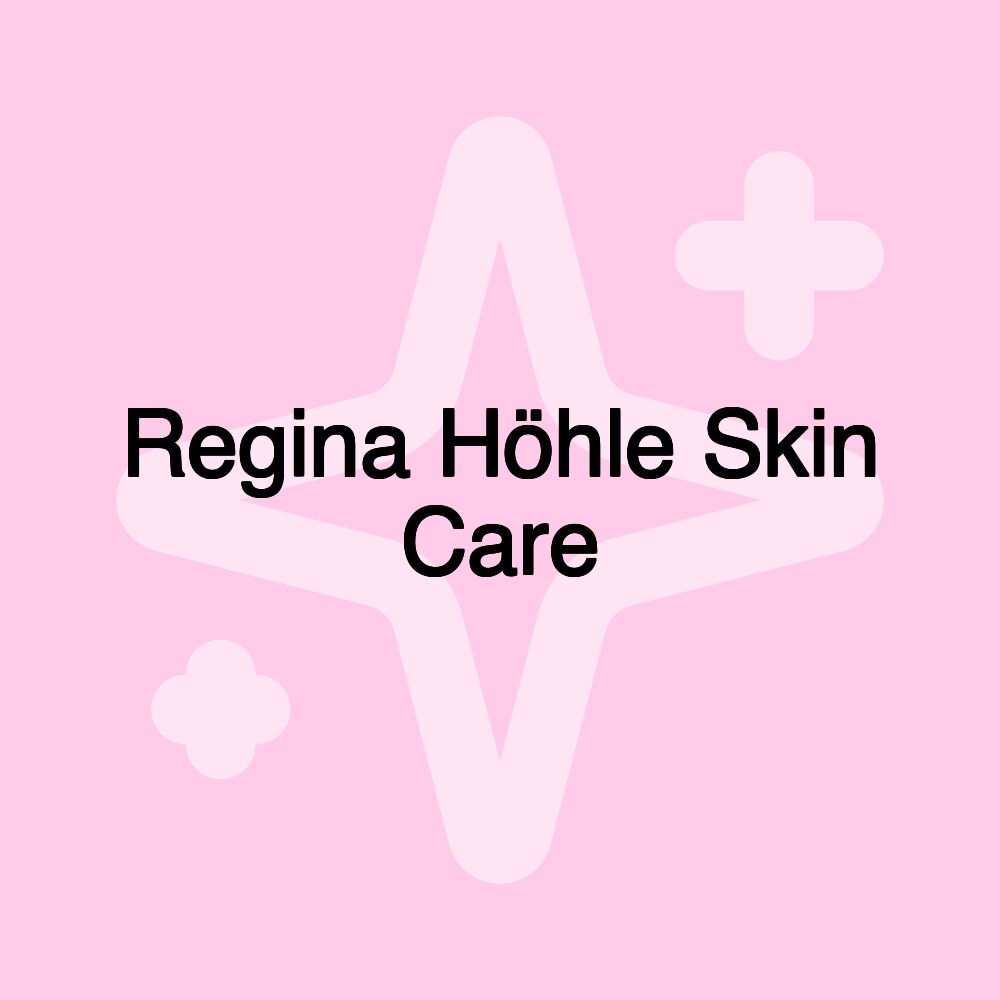 Regina Höhle Skin Care