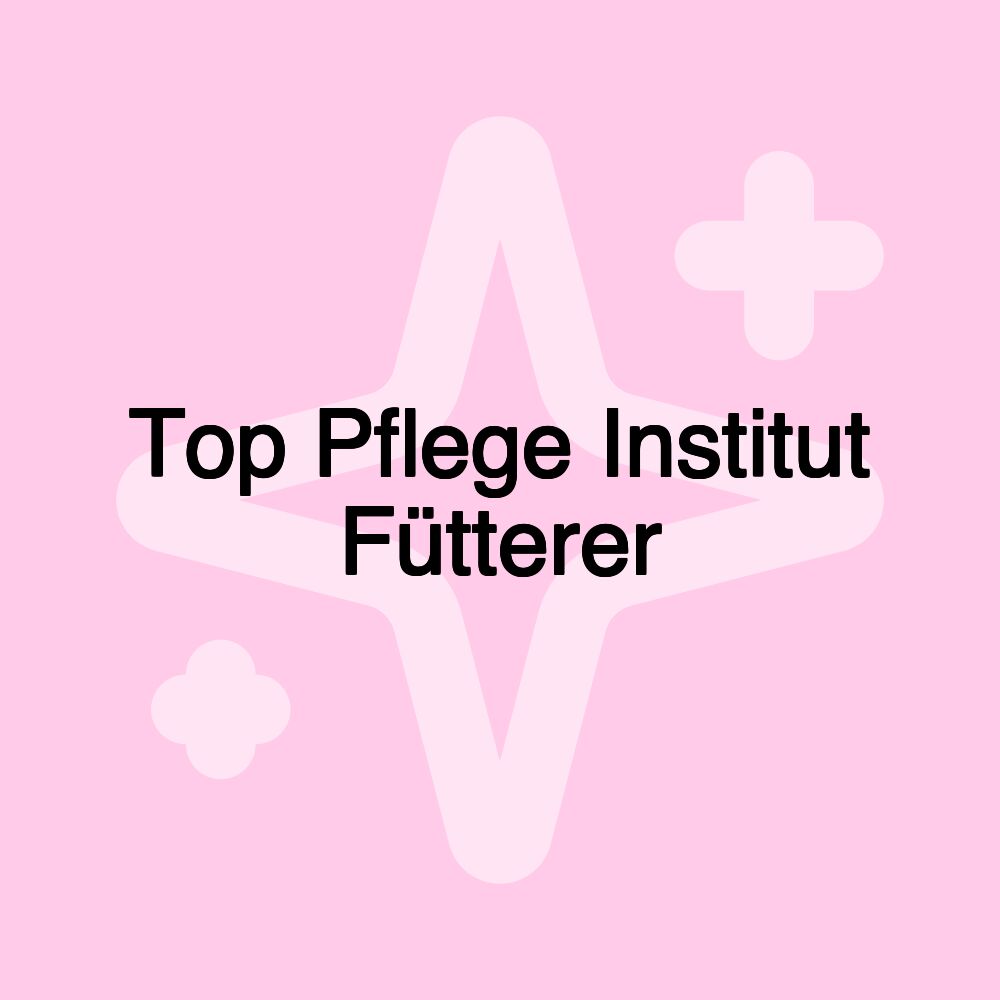 Top Pflege Institut Fütterer