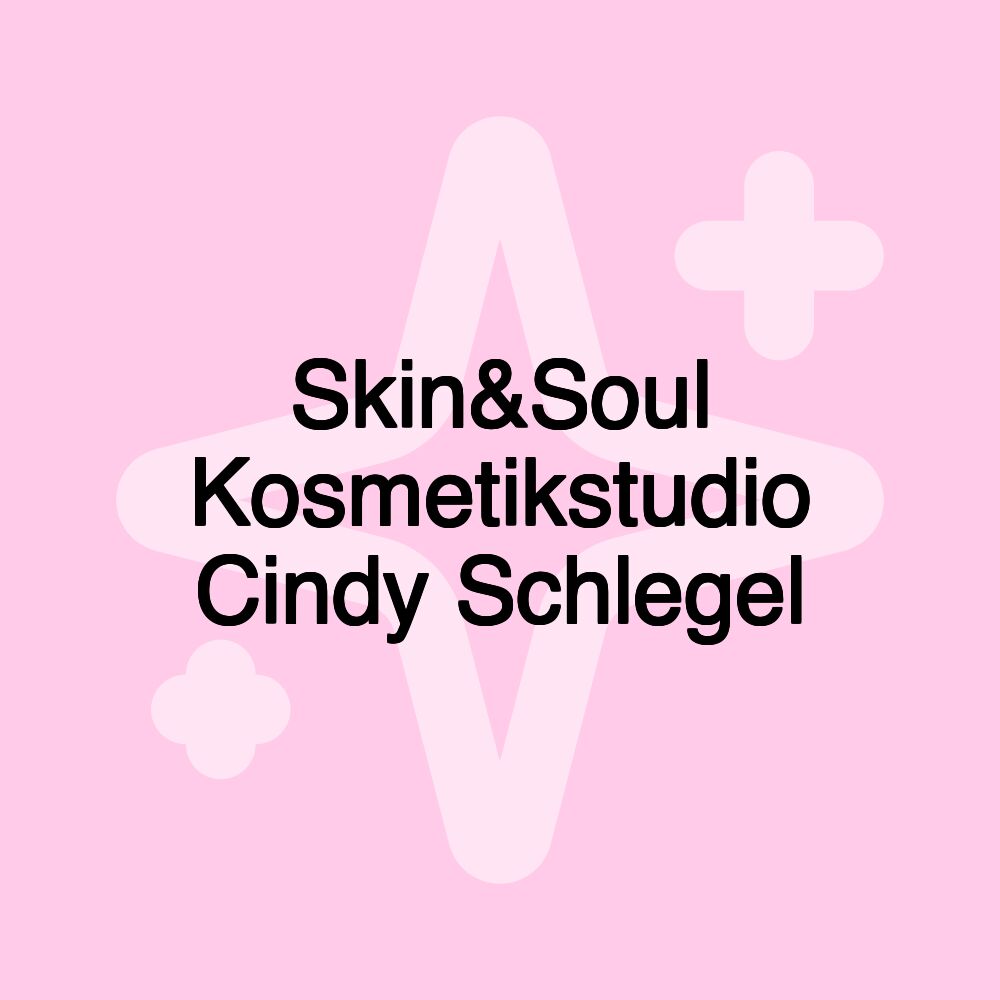 Skin&Soul Kosmetikstudio Cindy Schlegel