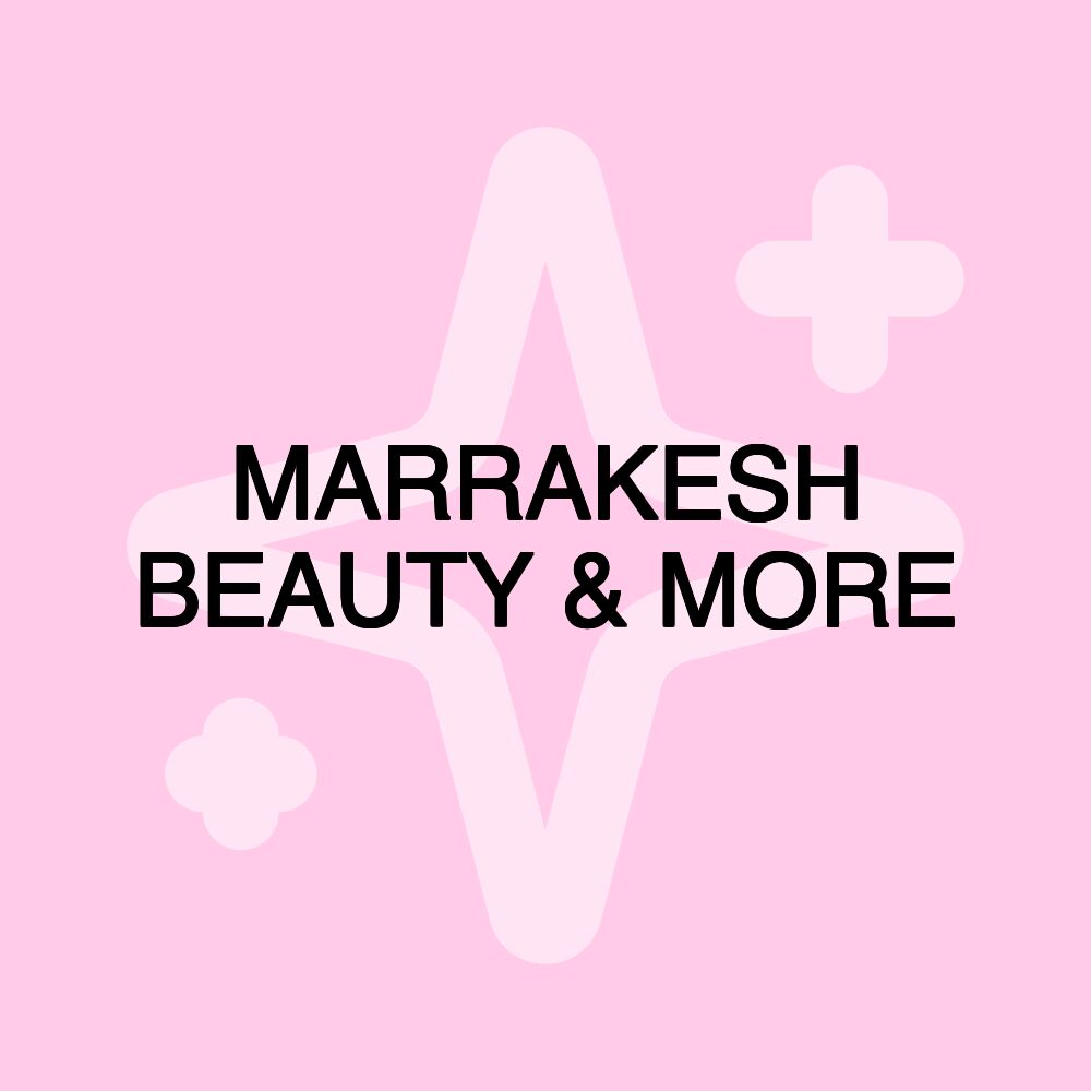 MARRAKESH BEAUTY & MORE