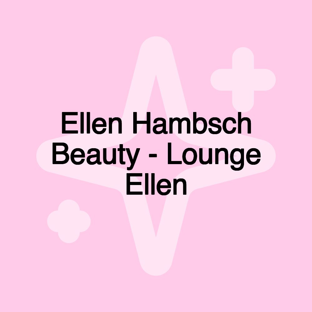 Ellen Hambsch Beauty - Lounge Ellen