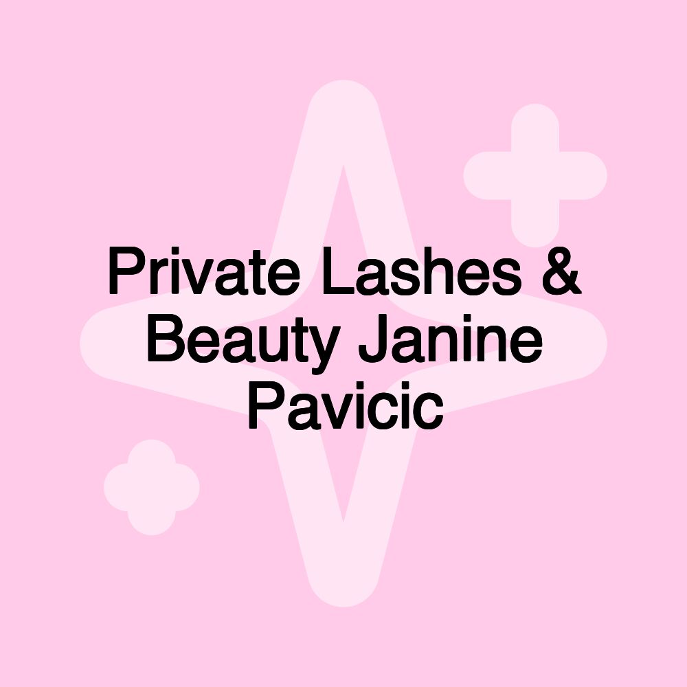 Private Lashes & Beauty Janine Pavicic