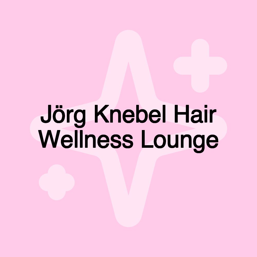 Jörg Knebel Hair Wellness Lounge