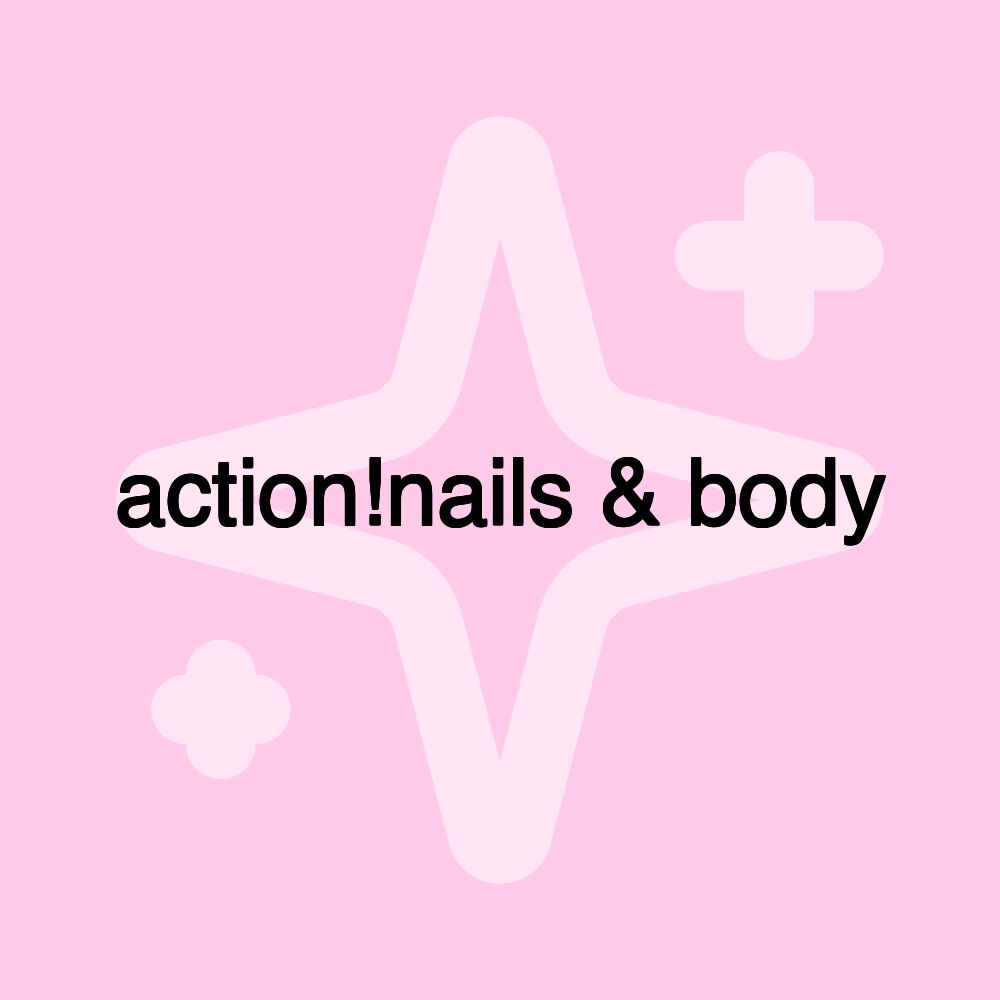 action!nails & body