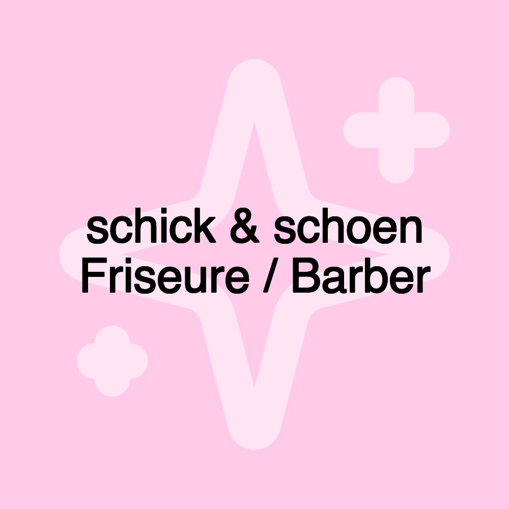 schick & schoen Friseure / Barber