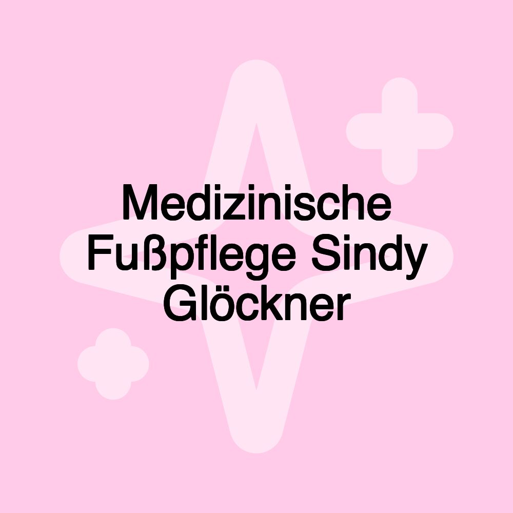 Medizinische Fußpflege Sindy Glöckner