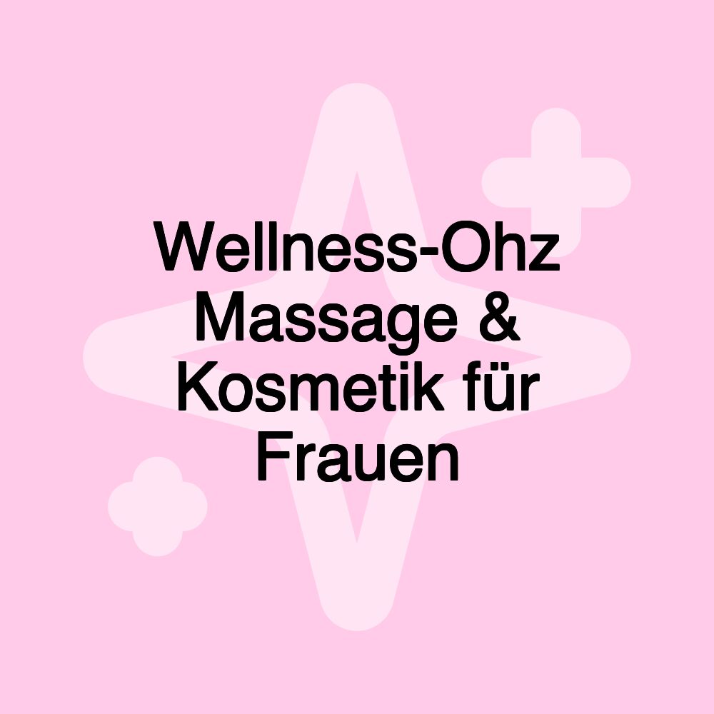 Wellness-Ohz Massage & Kosmetik für Frauen