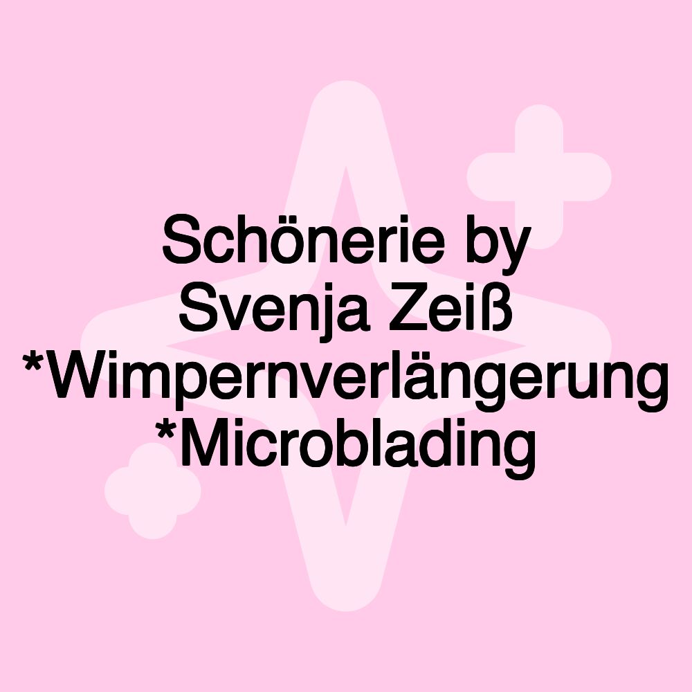 Schönerie by Svenja Zeiß *Wimpernverlängerung *Microblading