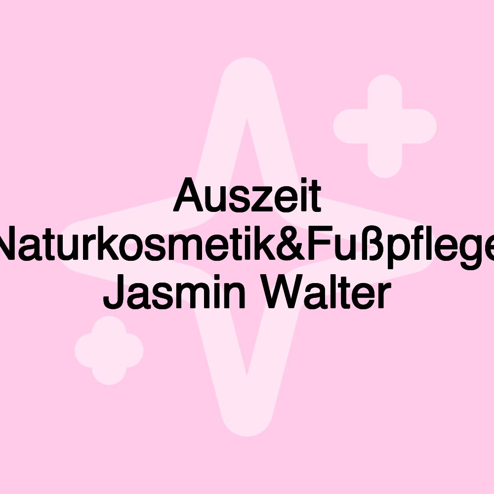 Auszeit Naturkosmetik&Fußpflege Jasmin Walter