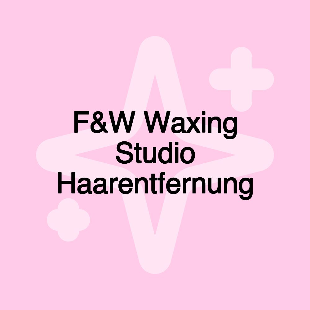 F&W Waxing Studio Haarentfernung