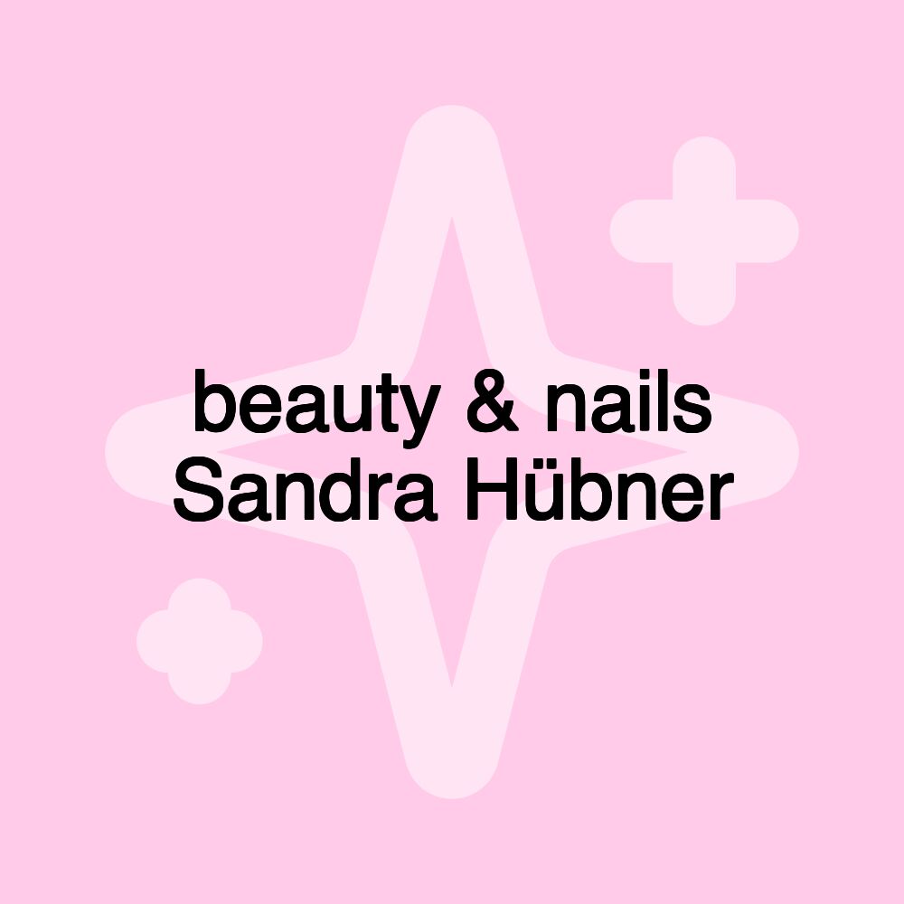 beauty & nails Sandra Hübner