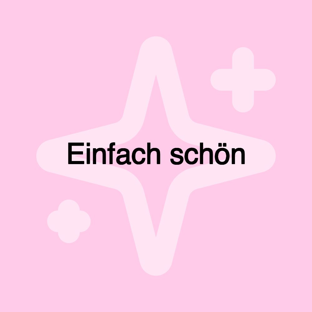 Einfach schön