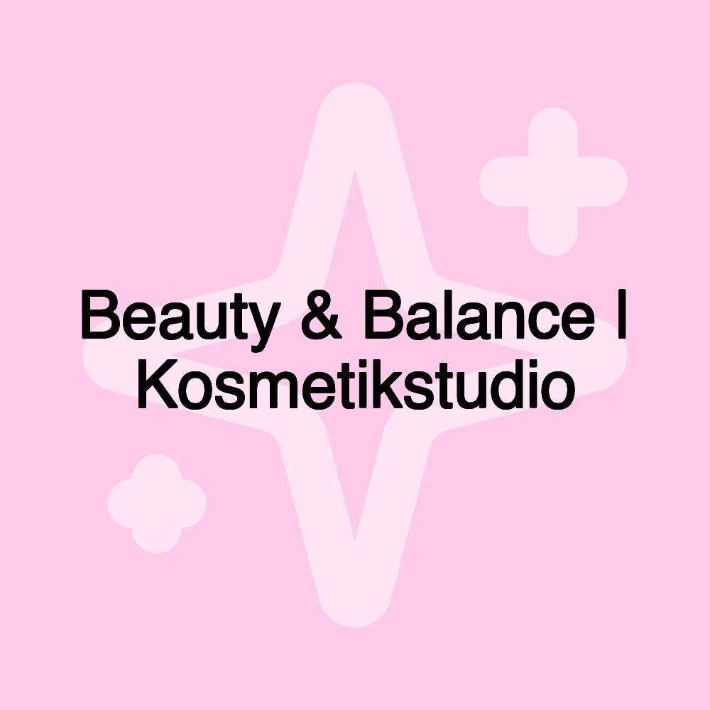 Beauty & Balance | Kosmetikstudio