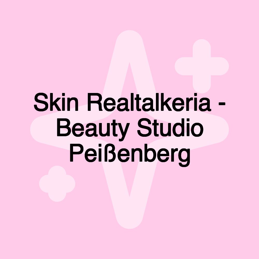 Skin Realtalkeria - Beauty Studio Peißenberg