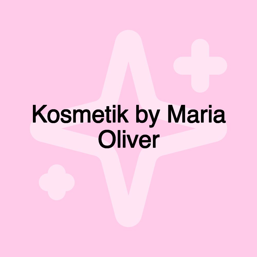 Kosmetik by Maria Oliver