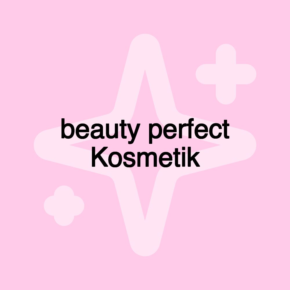 beauty perfect Kosmetik