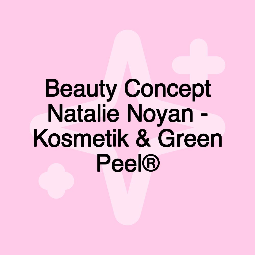 Beauty Concept Natalie Noyan - Kosmetik & Green Peel®