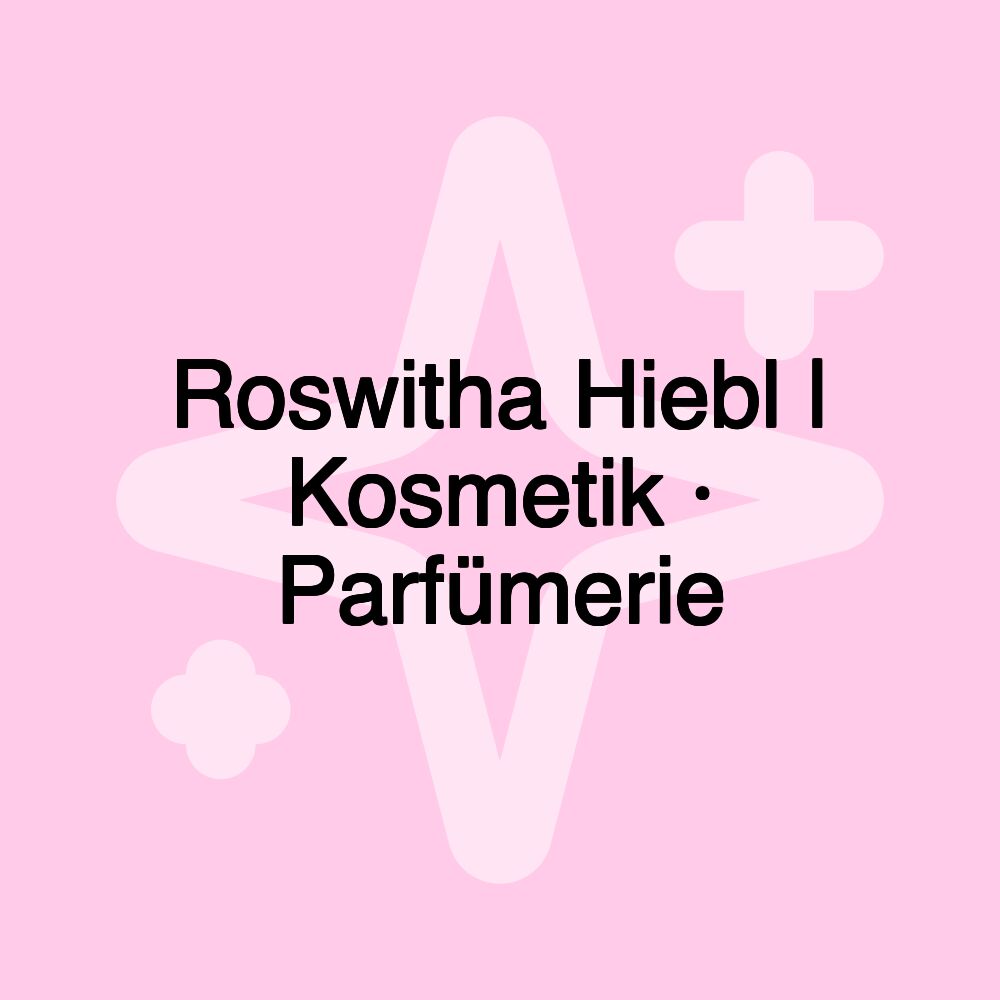 Roswitha Hiebl | Kosmetik · Parfümerie