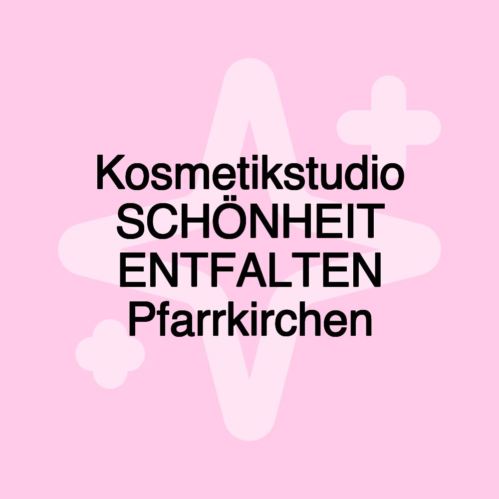 Kosmetikstudio SCHÖNHEIT ENTFALTEN Pfarrkirchen