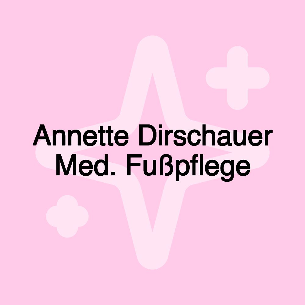 Annette Dirschauer Med. Fußpflege