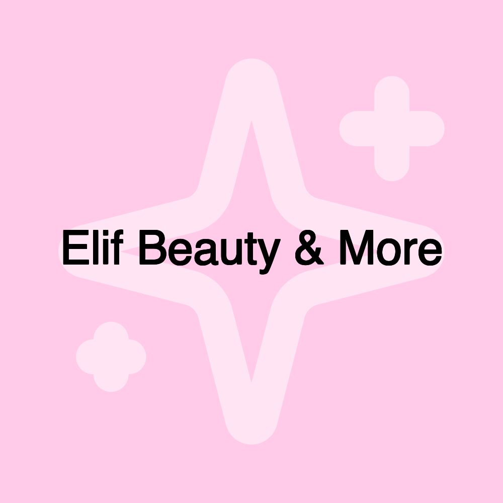 Elif Beauty & More