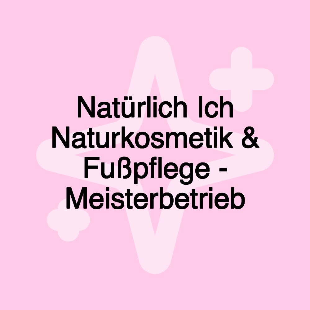 Natürlich Ich Naturkosmetik & Fußpflege - Meisterbetrieb