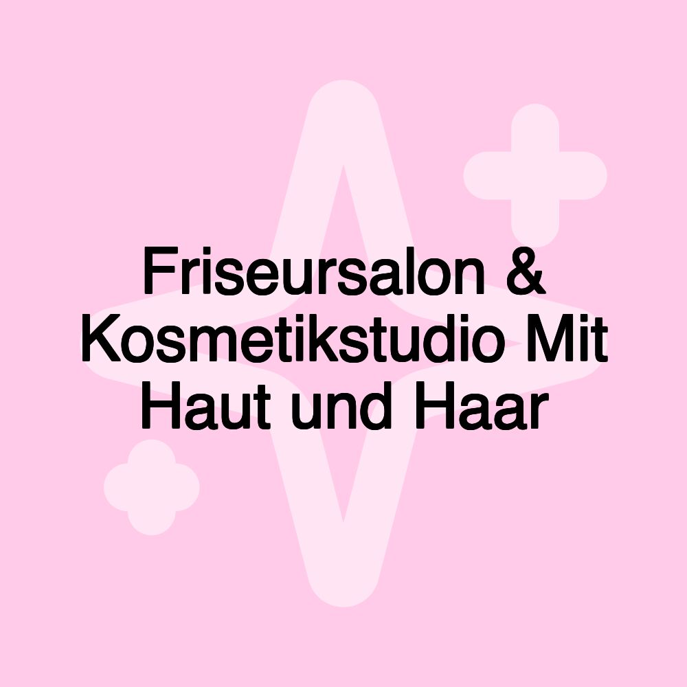 Friseursalon & Kosmetikstudio Mit Haut und Haar