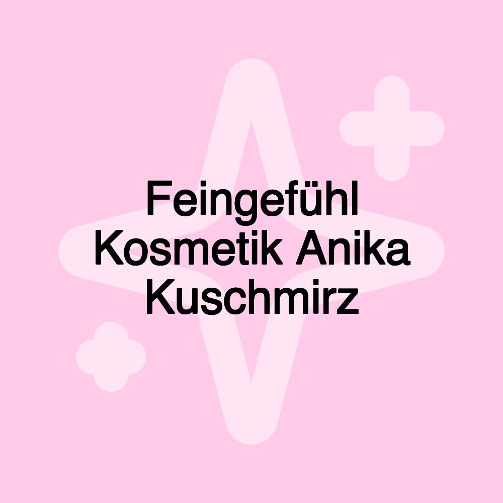 Feingefühl Kosmetik Anika Kuschmirz