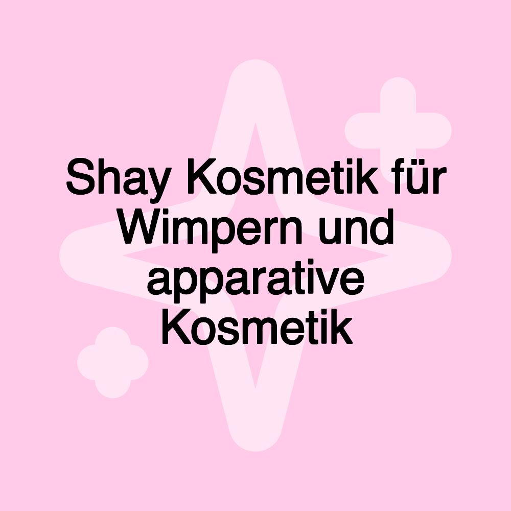 Shay Kosmetik für Wimpern und apparative Kosmetik