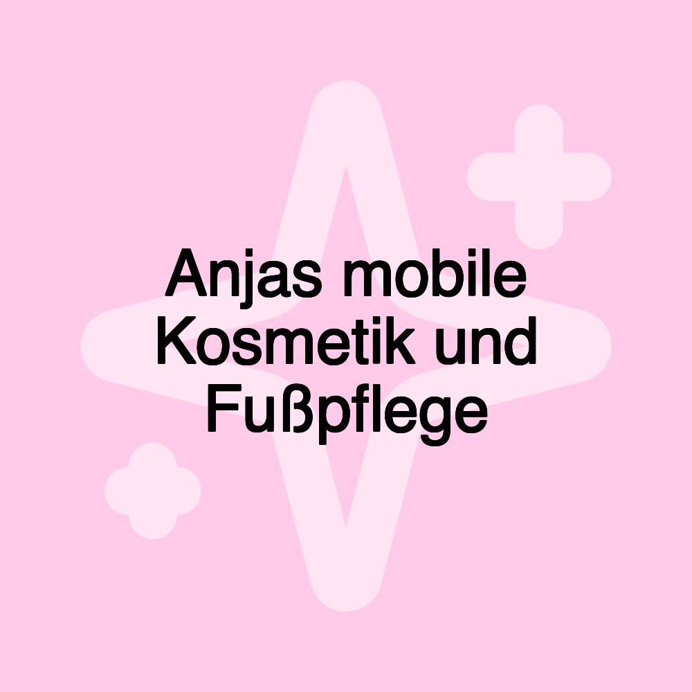 Anjas mobile Kosmetik und Fußpflege