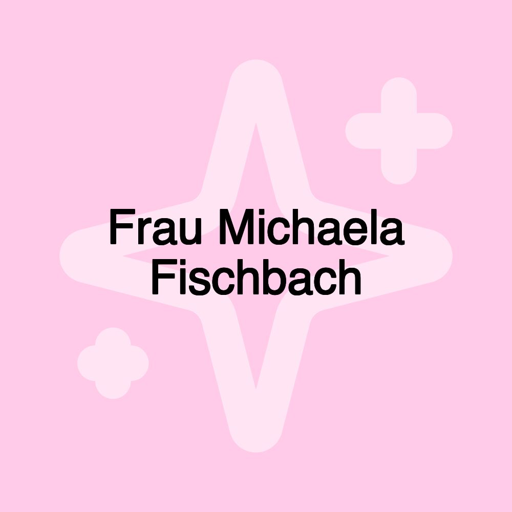 Frau Michaela Fischbach